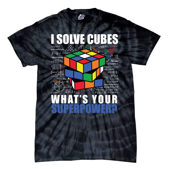 I Solve Cubes What's Your Superpower Tie-Dye T-Shirt