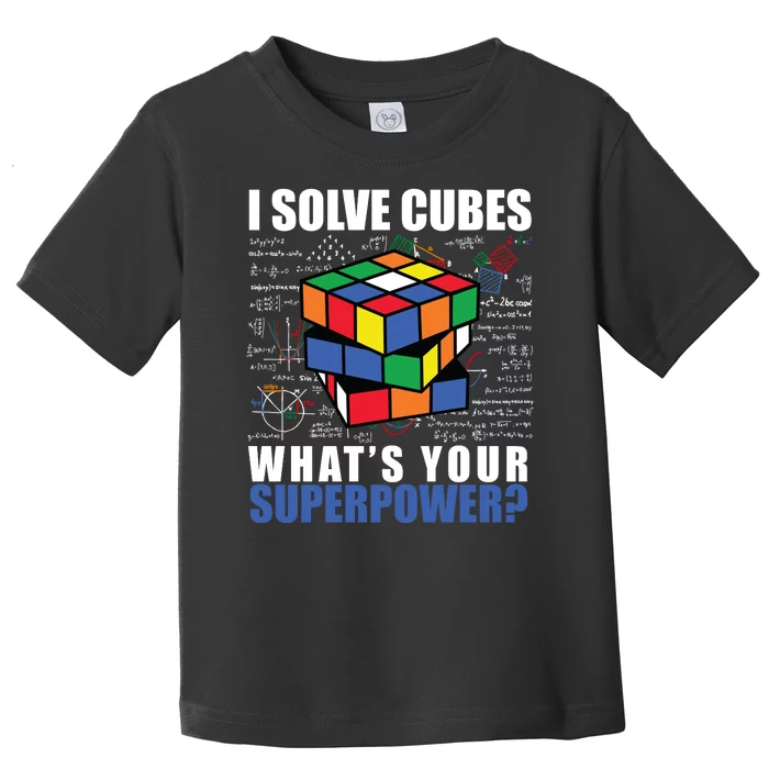 I Solve Cubes What's Your Superpower Toddler T-Shirt