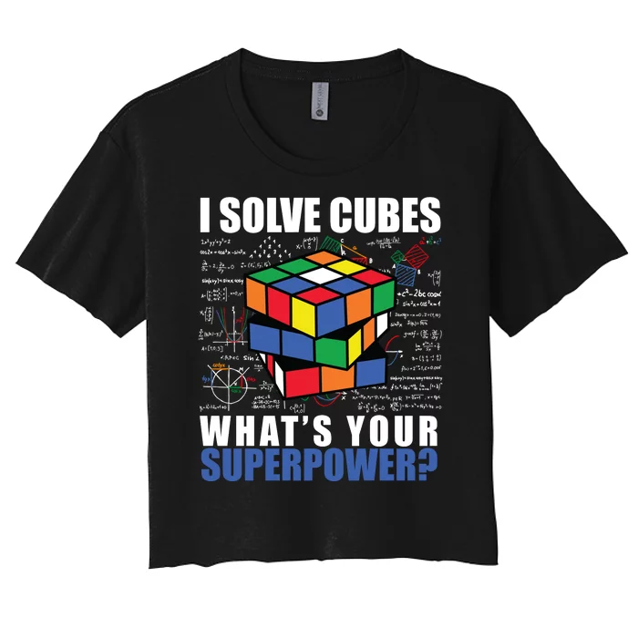 I Solve Cubes What's Your Superpower Women's Crop Top Tee