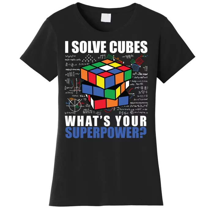 I Solve Cubes What's Your Superpower Women's T-Shirt