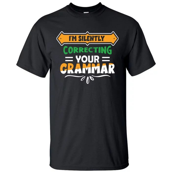 IM Silently Correcting Your Grammar Tall T-Shirt