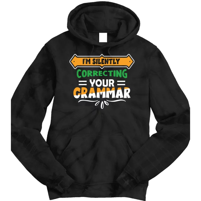 IM Silently Correcting Your Grammar Tie Dye Hoodie