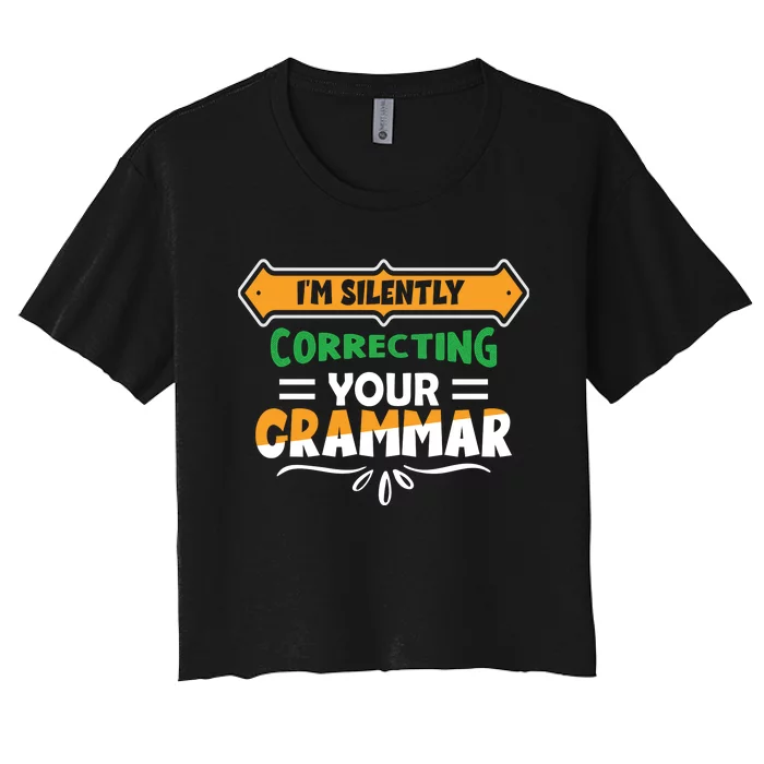 IM Silently Correcting Your Grammar Women's Crop Top Tee