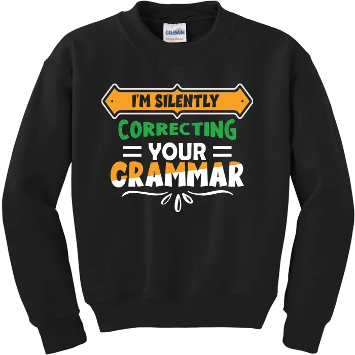 IM Silently Correcting Your Grammar Kids Sweatshirt