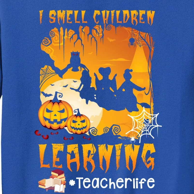 I Smell Children Learning Teacherlife Halloween Teachers Gift Sweatshirt