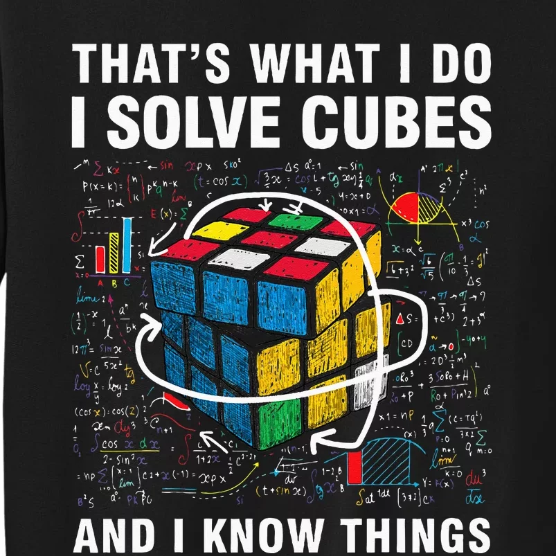 I Solve Cubes And I Know Things Funny Speed Cubing Tall Sweatshirt