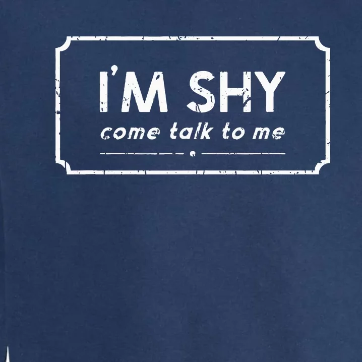 IM Shy Come Talk To Me Opinionated Garment-Dyed Sweatshirt