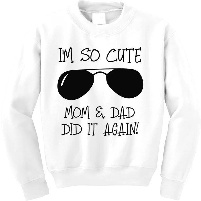 I'm so cute mom & dad did it again Sister Day Kids Sweatshirt