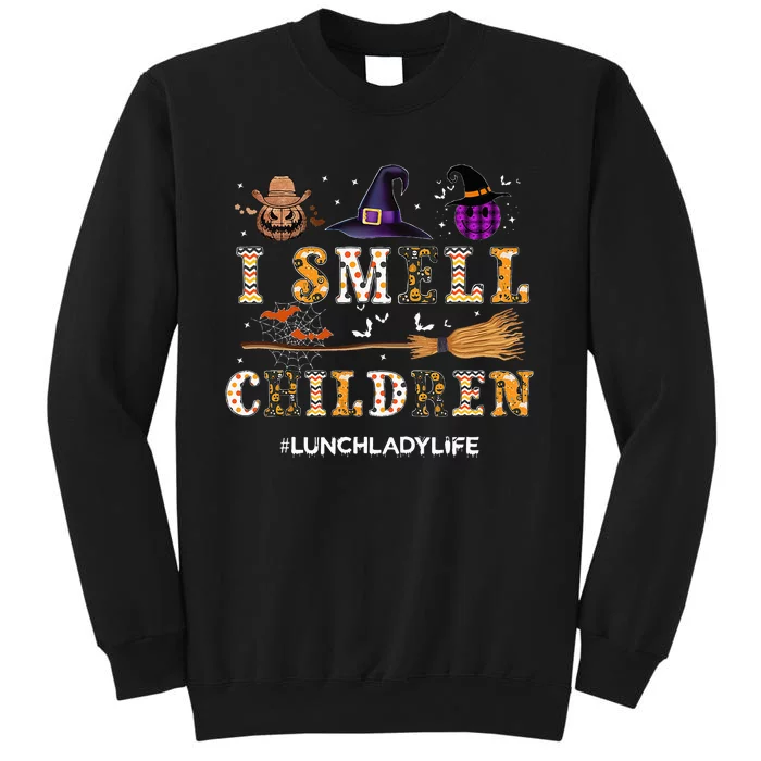 I Smell Children Lunch Lady Life Halloween for Lunch Lady Tall Sweatshirt