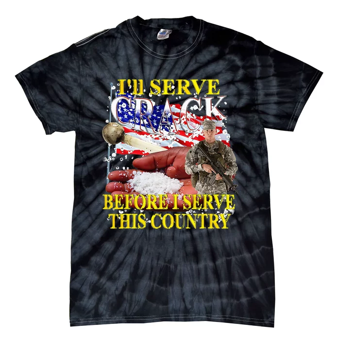 ILl Serve Crack Before I Serve This Country Tie-Dye T-Shirt