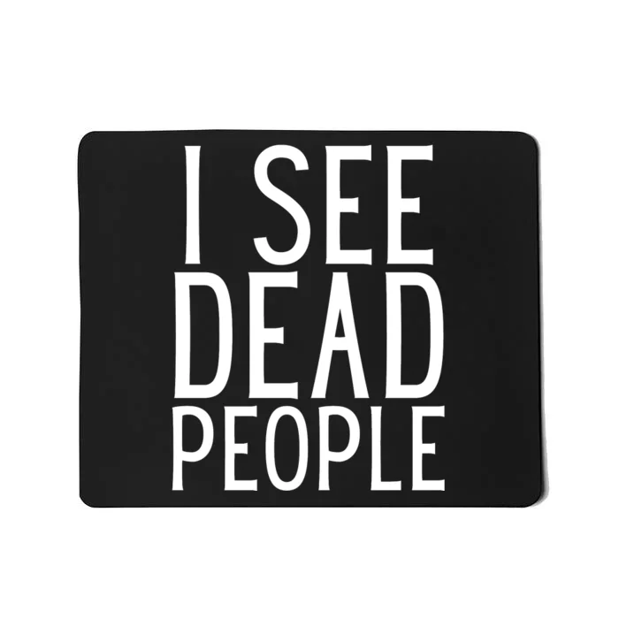 I See Dead People Funny Halloween For Gamers Mousepad