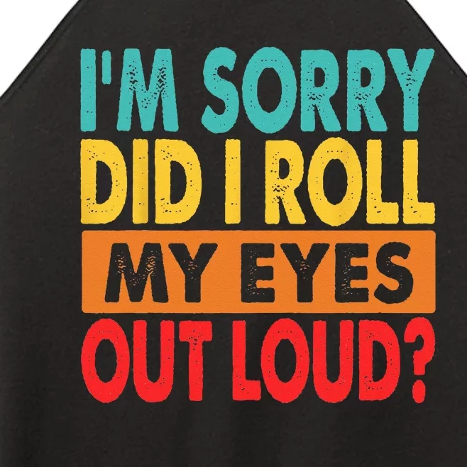 I'm Sorry Did I Roll My Eyes Out Loud Women’s Perfect Tri Rocker Tank