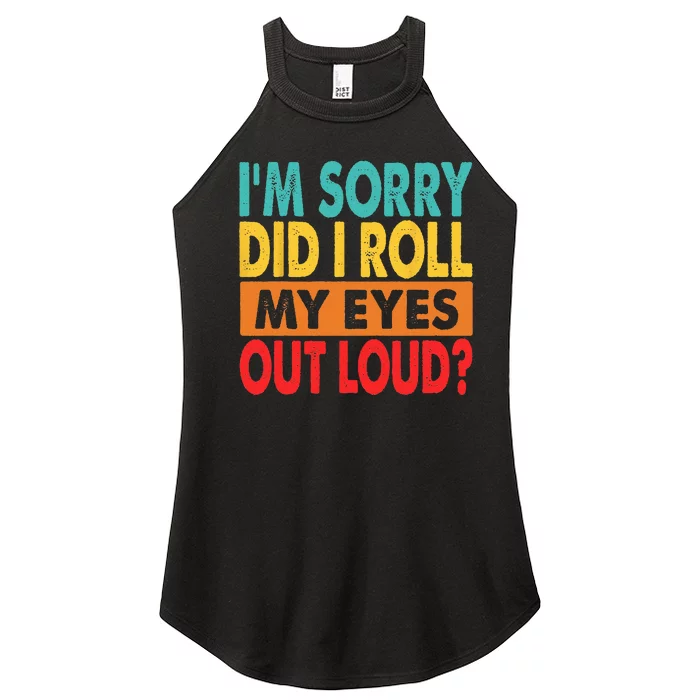 I'm Sorry Did I Roll My Eyes Out Loud Women’s Perfect Tri Rocker Tank