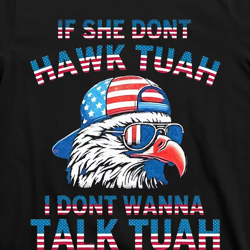 If She DonT Hawk Tuah I DonT Wanna Tawk Tuha T-Shirt