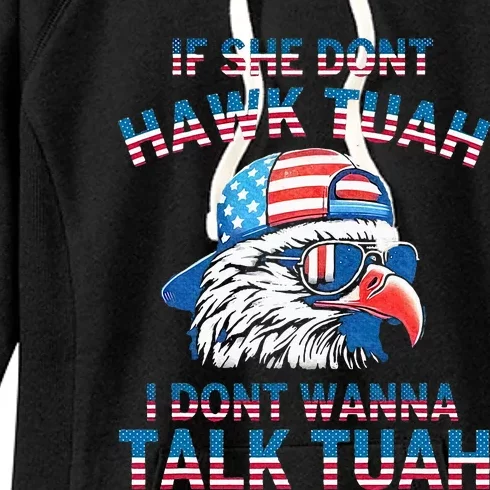 If She DonT Hawk Tuah I DonT Wanna Tawk Tuha Women's Fleece Hoodie