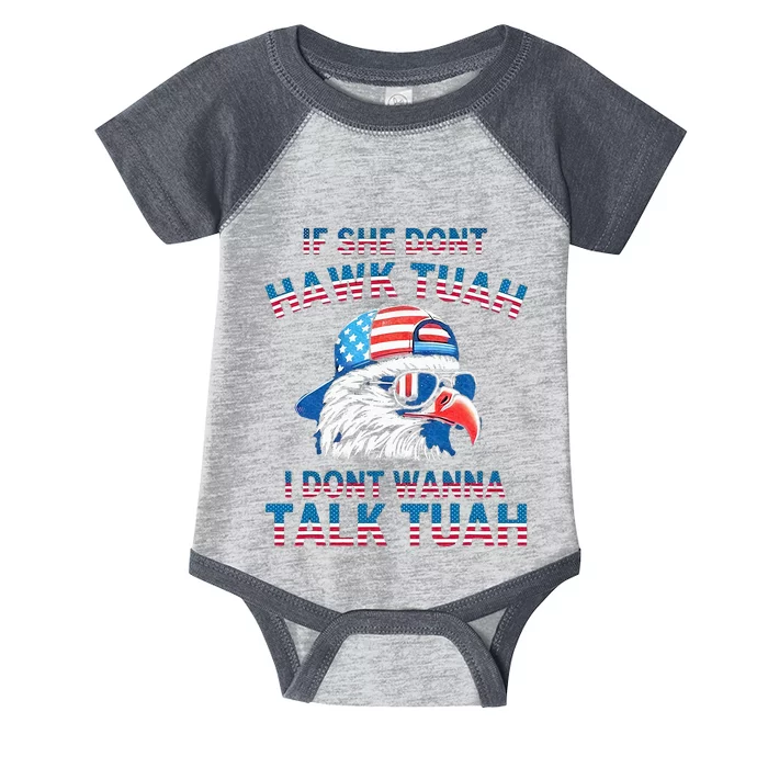 If She DonT Hawk Tuah I DonT Wanna Tawk Tuha Infant Baby Jersey Bodysuit