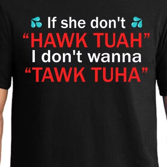 If She DonT Hawk Tush I WonT Tawk Tuah Pajama Set