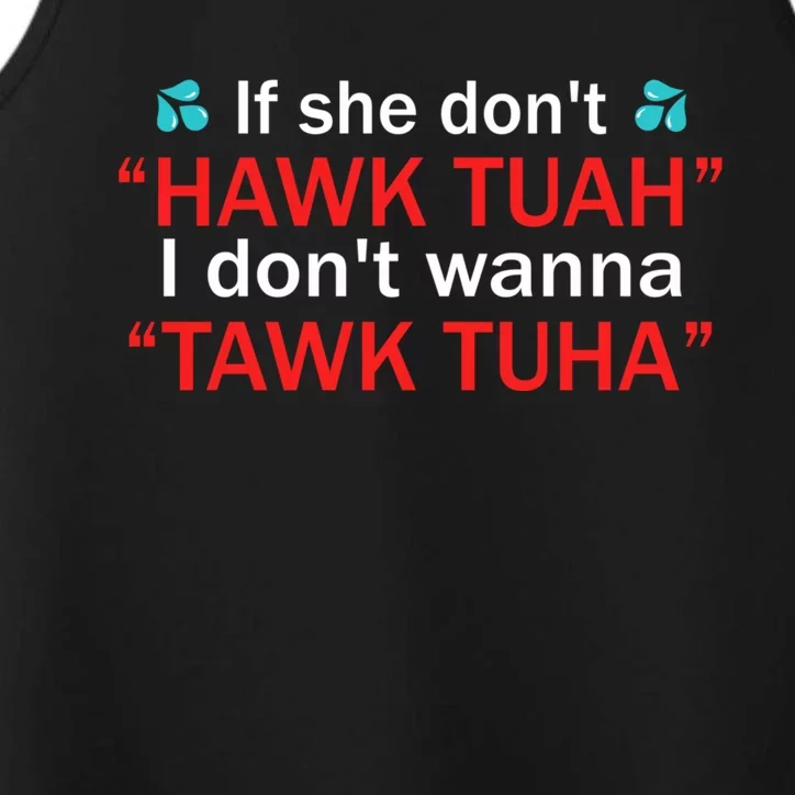 If She DonT Hawk Tush I WonT Tawk Tuah Performance Tank