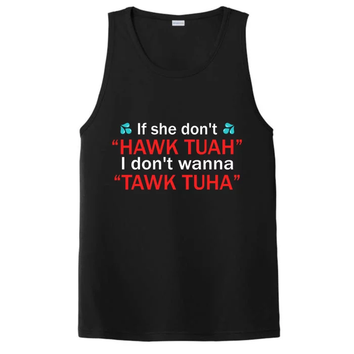 If She DonT Hawk Tush I WonT Tawk Tuah Performance Tank