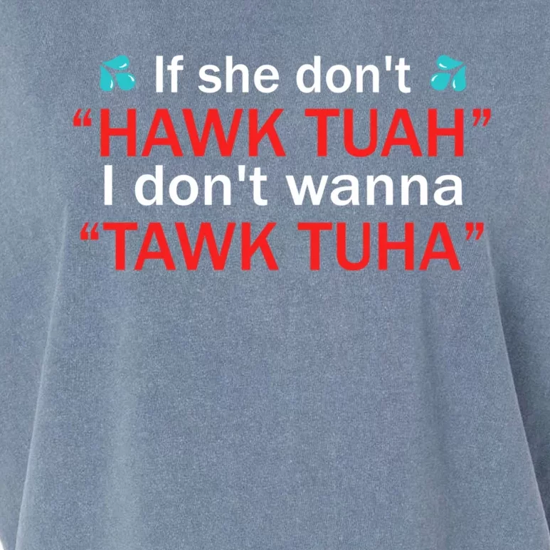 If She DonT Hawk Tush I WonT Tawk Tuah Garment-Dyed Women's Muscle Tee