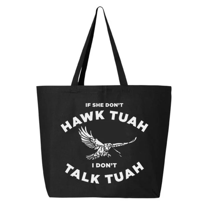 If She DonT Hawk Tuah I DonT Talk Tuah Spitting 25L Jumbo Tote