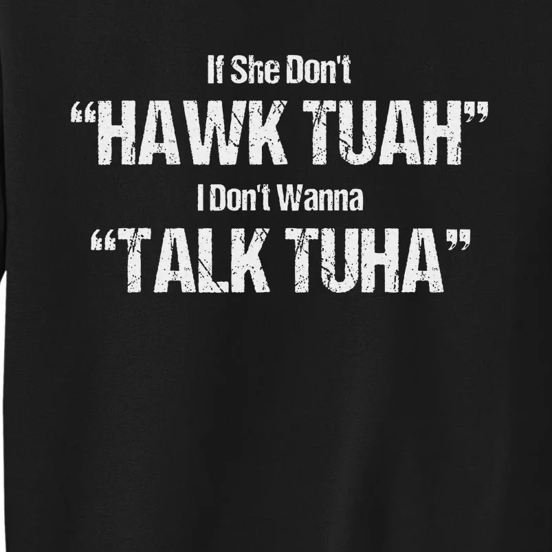 If She Dont Hawk Tuah I Dont Wanna Talk Tuha Sweatshirt