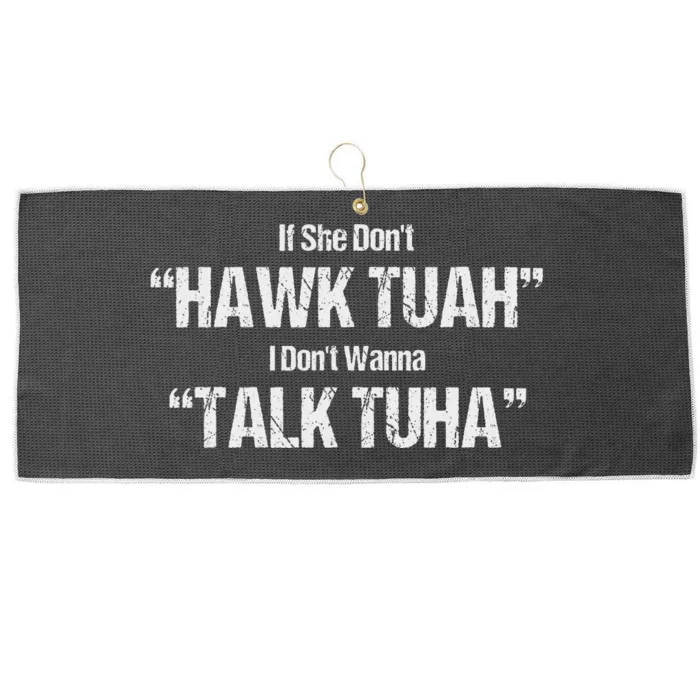 If She Dont Hawk Tuah I Dont Wanna Talk Tuha Large Microfiber Waffle Golf Towel