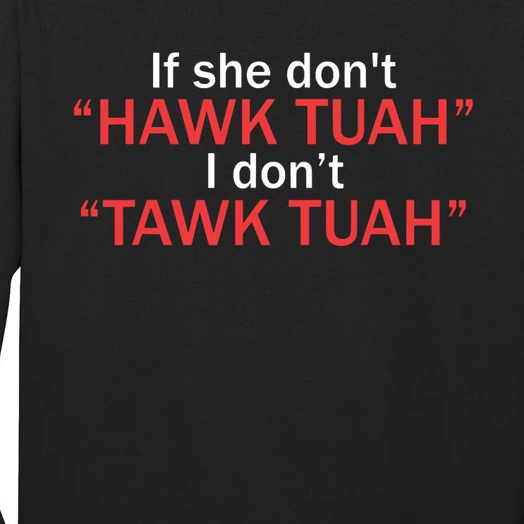 If She Dont Hawk Tuah I Dont Tawk Tuah Tall Long Sleeve T-Shirt