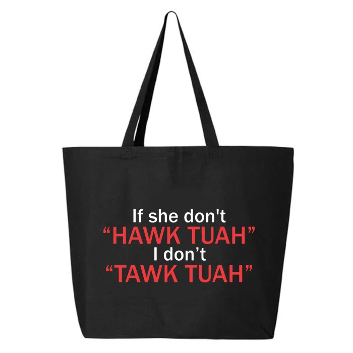 If She Dont Hawk Tuah I Dont Tawk Tuah 25L Jumbo Tote