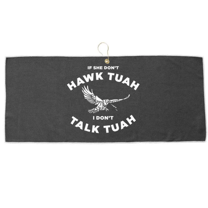 If She DonT Hawk Tuah I DonT Talk Tuah Spitting Large Microfiber Waffle Golf Towel