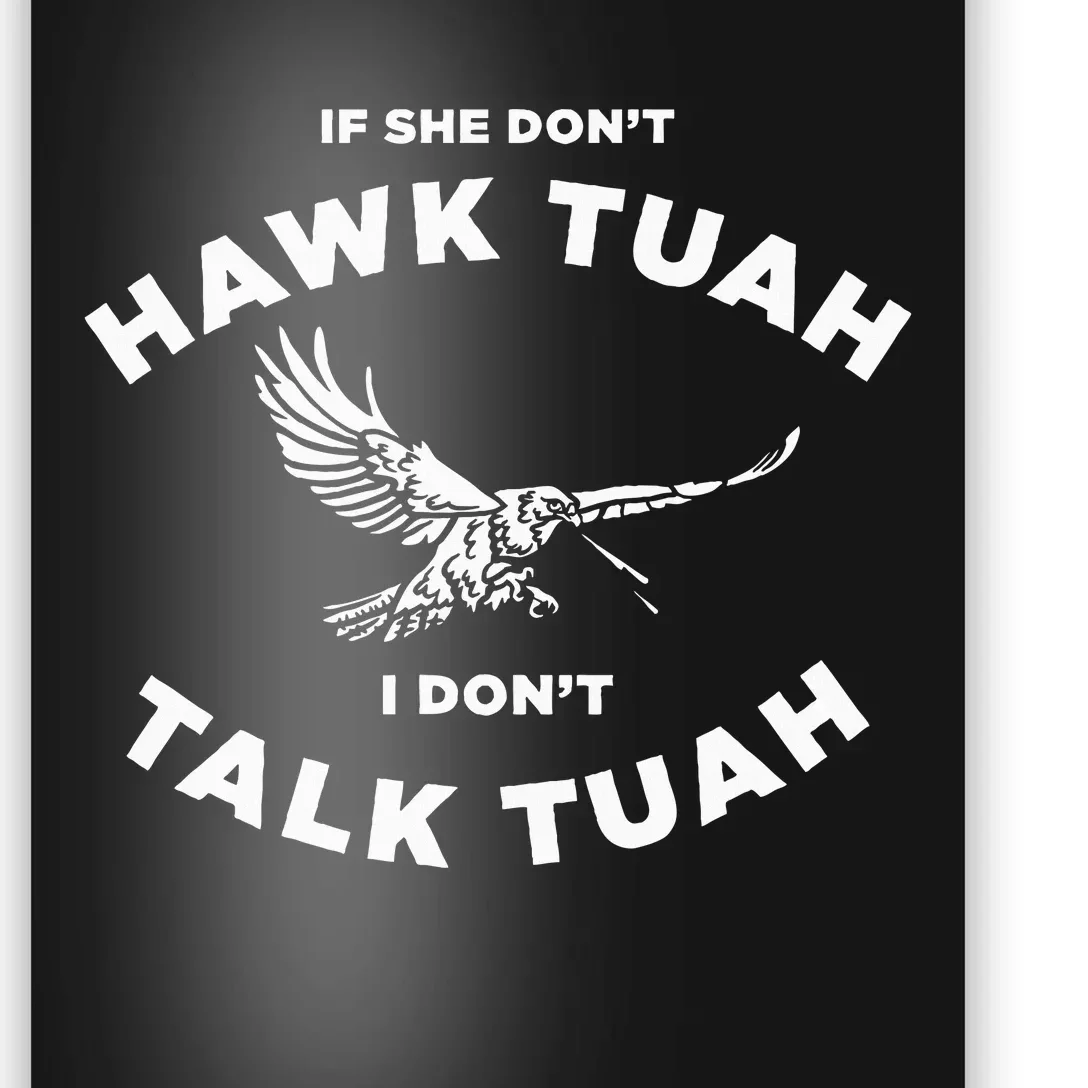 If She DonT Hawk Tuah I DonT Talk Tuah Spitting Poster