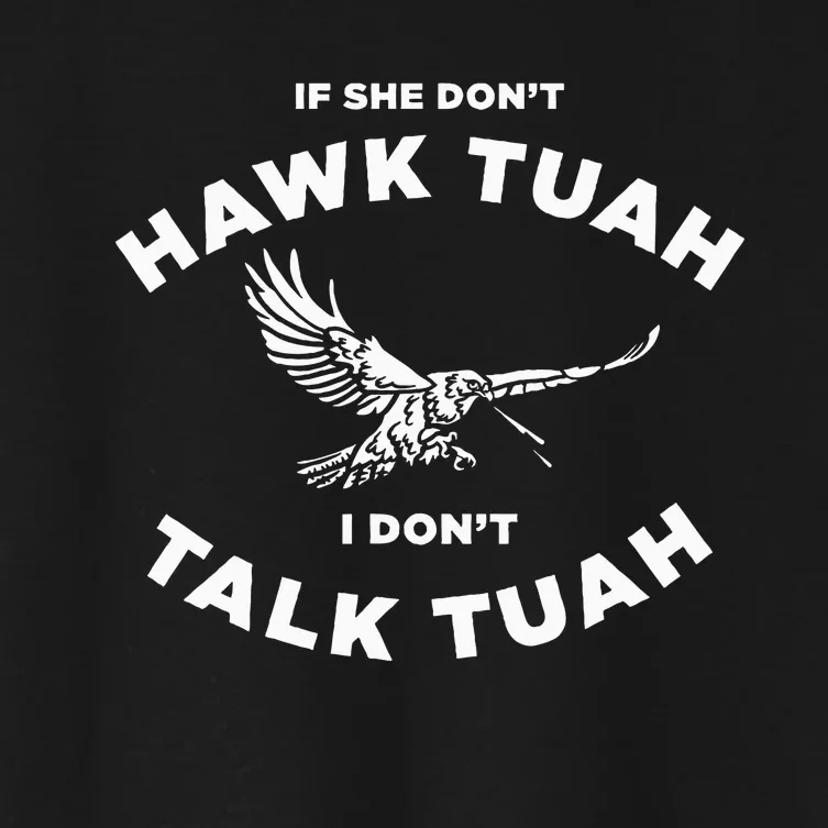 If She DonT Hawk Tuah I DonT Talk Tuah Spitting Women's Crop Top Tee