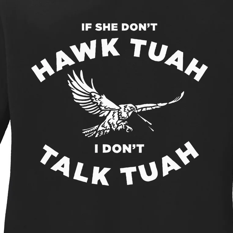 If She DonT Hawk Tuah I DonT Talk Tuah Spitting Ladies Long Sleeve Shirt