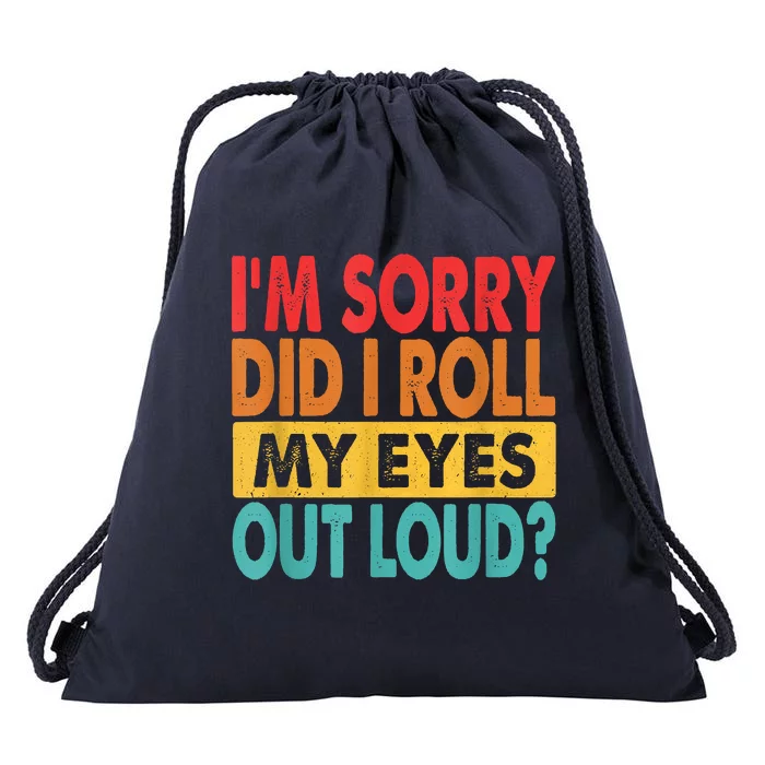 Im Sorry Did I Roll My Eyes Out Loud Funny Sarcastic Retro Drawstring Bag