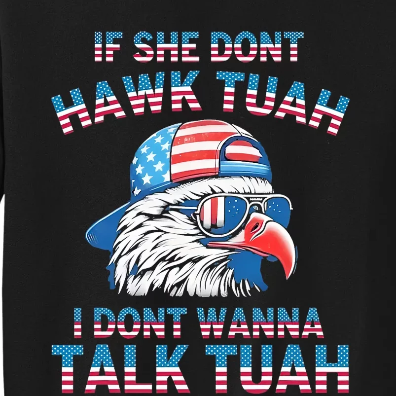 If She DonT Hawk Tuah I DonT Wanna Tawk Tuha Sweatshirt