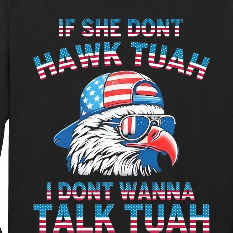 If She DonT Hawk Tuah I DonT Wanna Tawk Tuha Tall Long Sleeve T-Shirt