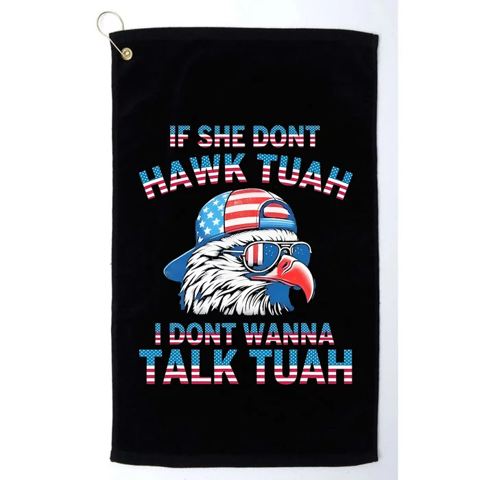 If She DonT Hawk Tuah I DonT Wanna Tawk Tuha Platinum Collection Golf Towel