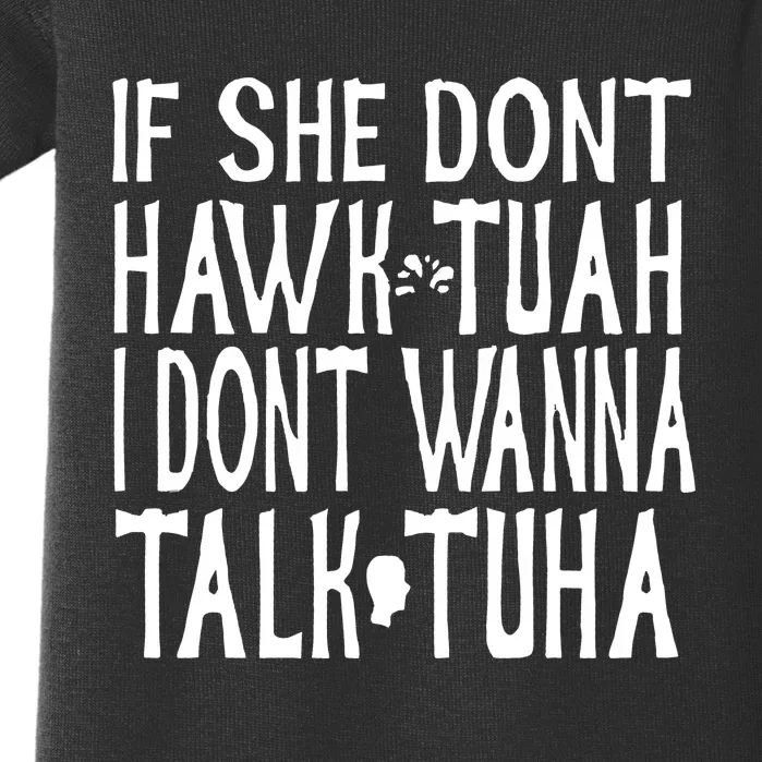 If She Don’T Hawk Tuah I Don’T Wanna Talk Tuha Baby Bodysuit