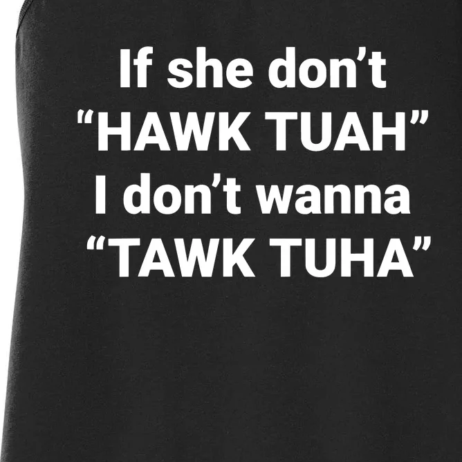 If She Dont Hawk Tuah I Dont Wanna Talk Tuha Women's Racerback Tank