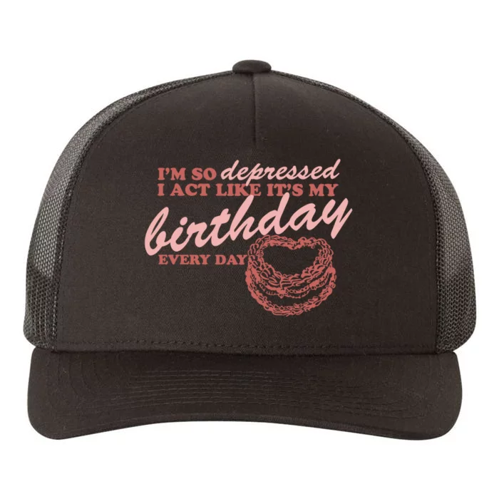 Im So Depressed I Act Like Its My Birthday Ttpd Yupoong Adult 5-Panel Trucker Hat