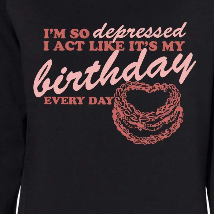 Im So Depressed I Act Like Its My Birthday Ttpd Womens California Wash Sweatshirt