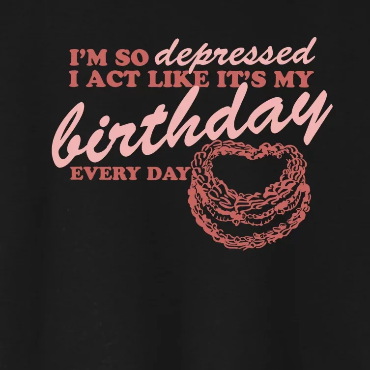 Im So Depressed I Act Like Its My Birthday Ttpd Women's Crop Top Tee