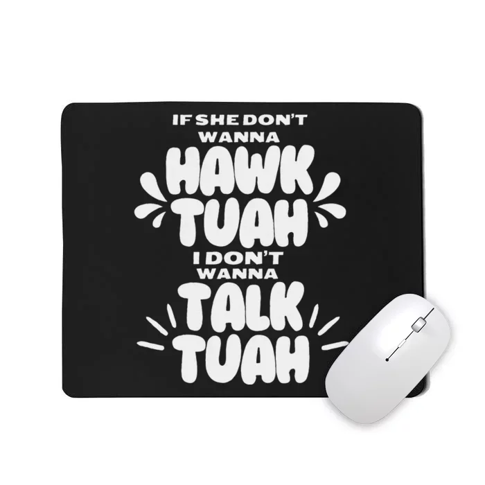 If She Don’T Hawk Tuah I Don’T Talk Funny Mousepad