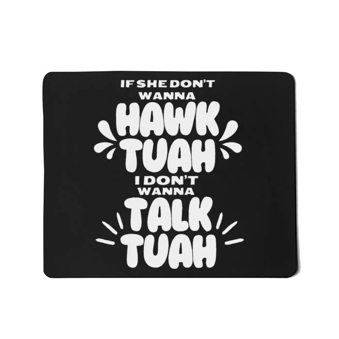 If She Don’T Hawk Tuah I Don’T Talk Funny Mousepad