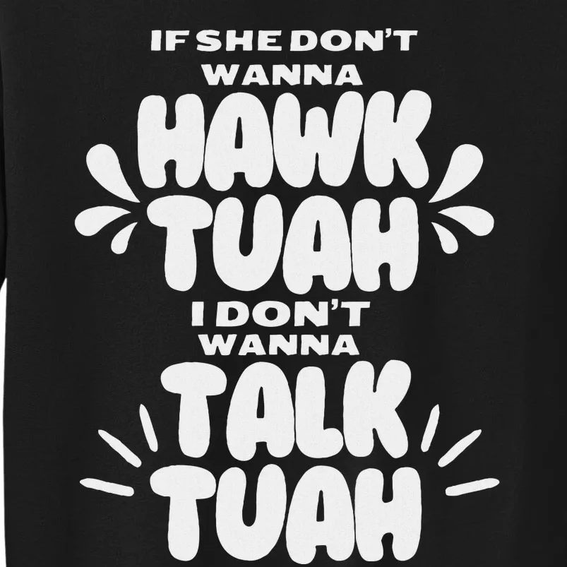 If She Don’T Hawk Tuah I Don’T Talk Funny Tall Sweatshirt