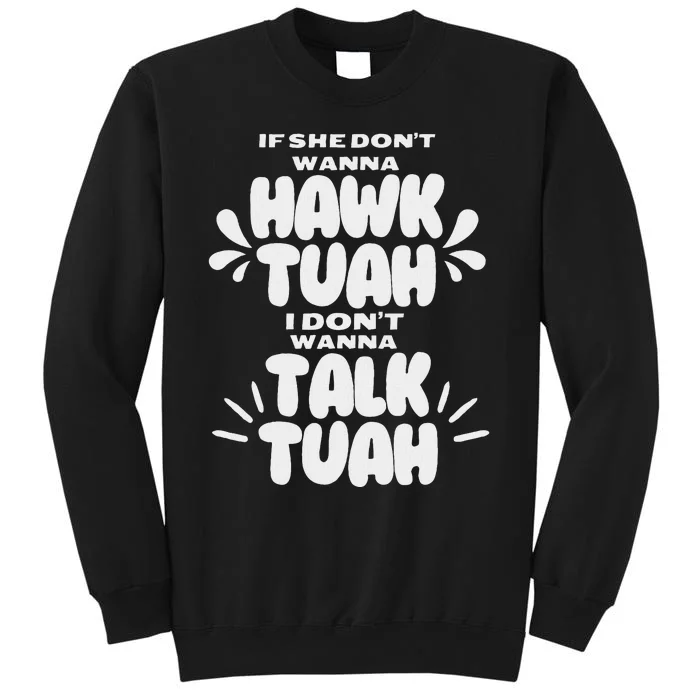 If She Don’T Hawk Tuah I Don’T Talk Funny Tall Sweatshirt