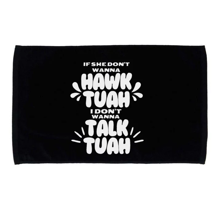 If She Don’T Hawk Tuah I Don’T Talk Funny Microfiber Hand Towel