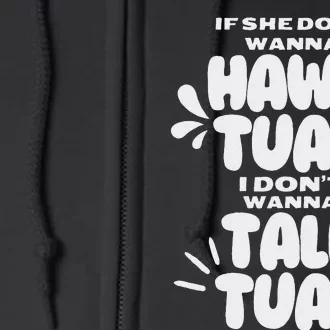 If She Don’T Hawk Tuah I Don’T Talk Funny Full Zip Hoodie