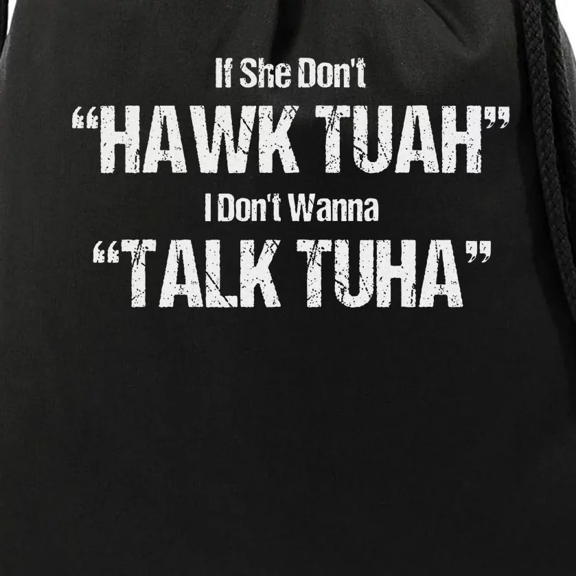 If She Don’T Hawk Tuah I Don’T Talk Parody Drawstring Bag