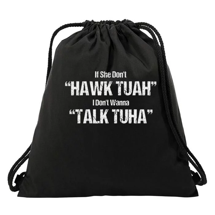 If She Don’T Hawk Tuah I Don’T Talk Parody Drawstring Bag